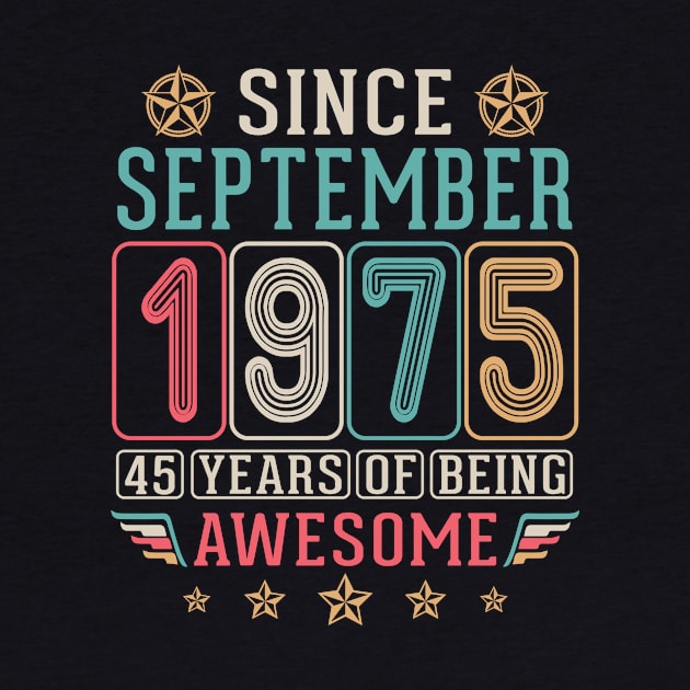 Since September 1975 Happy Birthday 45 Years Of Being Awesome To Me You by DainaMotteut